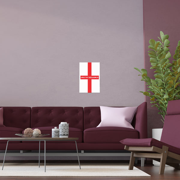 Love Thy Neighbour England Flag Portrait and Landscape Poster