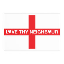 Love Thy Neighbour England Flag Portrait and Landscape Poster
