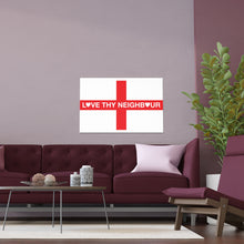 Love Thy Neighbour England Flag Portrait and Landscape Poster