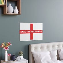 Love Thy Neighbour England Flag Portrait and Landscape Poster